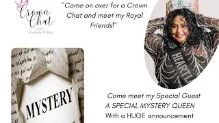 Crown Chat!  With a special MYSTERY GUEST!