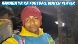Hamare yahan ka football match ka player aaya Hai bahut achcha player ⚽😍