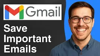 How to Save Important Emails in Gmail [Full 2025 Guide]