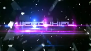 Weedyxify Intro