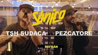 TSH SUDACA ft PEZCATORE - REFRÁN - SÓNICO EN VIVO