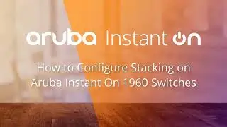 How to Configure Stacking on Aruba Instant On 1960 Switches