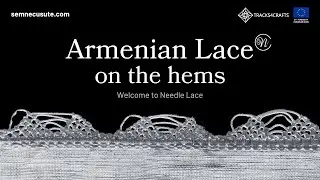 D06 Armenian Needle Lace - for the hems / Dantelă cu acul armenească direct din tiv