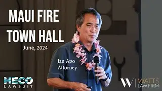 Maui Fire Litigation Update June 2024: Jan K. Apo Addresses Survivors in Lahaina Town Hall