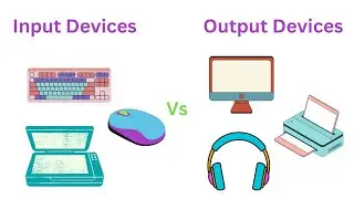 Difference between Input Device & Output Device | Computer Fundamentals | Input and Output Devices