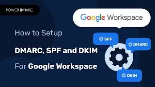 Step-by-Step Google Workspace DMARC, SPF, and DKIM Setup