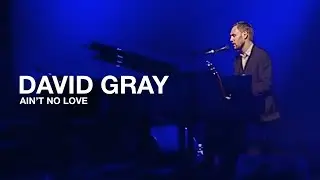 DAVID GRAY - Ain't No Love (Live in Lucerne)
