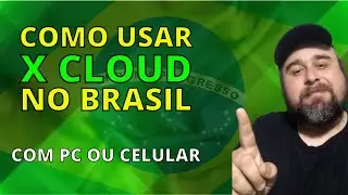COMO USAR O XCLOUD NO BRASIL - METODOS COM PC E CELULAR