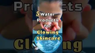 5 Water Products for Glowing Skincare 😊 |#skincare #clearskintips  #NaturalSkincareTips