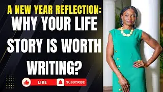 A New Year Reflection: Why Your Life Story Is Worth Writing?