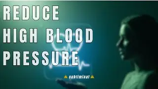 Lower High Blood Pressure Naturally | Subliminal for Heart & Vascular Health