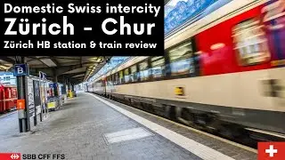 From Zürich HB to Chur by domestic Swiss intercity (Zürich railway station & train review)