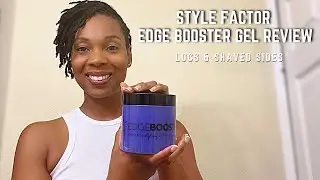 STYLE FACTOR EDGE BOOSTER GEL REVIEW (LOCS & SHAVED SIDES)