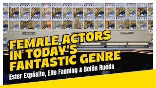Female actors in today's Fantastic Genre (Elle Fanning, Ester Expósito & Belén Rueda)