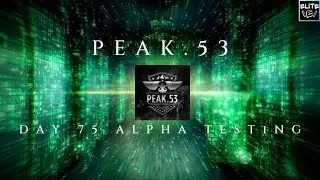 PEAK.53 1440p│DAY 75 ALPHA TESTiNG│SOCOM SPiRiTUAL SUCCESSOR