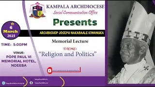 ARCHBISHOP JOSEPH NAKABAALE KIWANUKA MEMORIAL LECTURE.