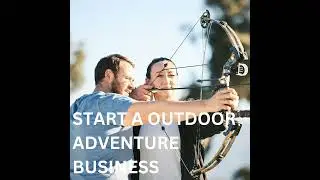 Start A Outdoor Adventure Business