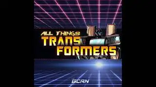 Hascon 2017 News & Toy Roundup, Titans Return, Power of the Primes & BW Megatron
