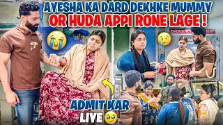 Ayesha Ko Admit Kiye Dard Dekhke Mummy Or Huda Appi Rone Lage 😭| Fokats | Abresh & Zeeshan