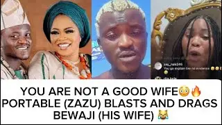 YOU ARE NOT A GOOD WIFE😳🔥PORTABLE (ZAZU) BLASTS AND DRAGS BEWAJI (HIS WIFE) 😹ALLEGEDLY 