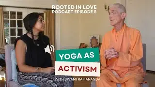 Episode 05: Yoga as Activism with Swami Ramananda