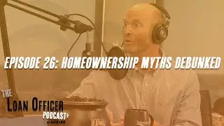 Episode 26: Homeownership Myths Debunked