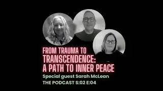 Trauma to transcendence; a path to peace with Sarah McLean