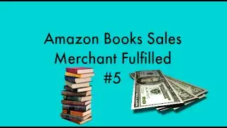 Amazon Book Sales Merchant Fulfilled #5- Selling Books on Amazon