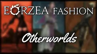 Eorzea Fashion: Otherworlds (Cosplay Glamours)
