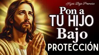 🔥 ESPÍRITU SANTO, CUIDA A MI HIJO Oración para Escuchar Completa