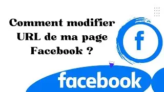 Comment modifier URL de ma page Facebook ? 2024