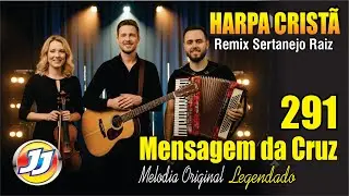 MENSAGEM DA CRUZ (Hino 291 da Harpa Cristã) Remix SERTANEJO RAIZ   Louvor Antigo com Legenda