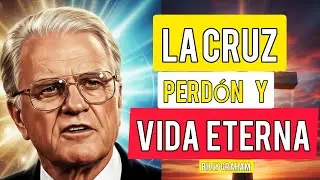 BILLY GRAHAM: LA CRUZ ✝️ | Perdón y Vida Eterna | THE CROSS✝️: Forgiveness & Eternal Life 