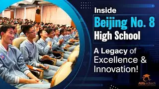 Inside Beijing No. 8 High School: A Legacy of Excellence & Innovation!