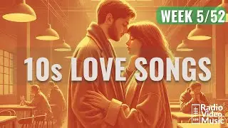 2010s LOVE SONGS 💘 Heartbreak, Anthems & Indie Romance (Week 5/52)