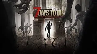 7 days to die:после обновления Alpha 17.1 Stable