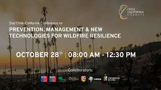 2nd Chile-California Conference | Prevention, management & new technologies for wildfire resilience