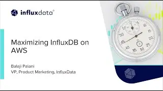 Maximizing InfluxDB on AWS: High-Speed Ingest & Cost-Effective Analytics for Time Series Data