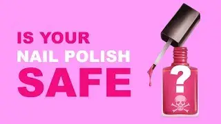 Is Your Nail Polish 10 Toxins Free?