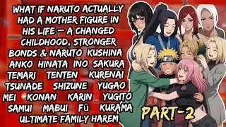 What If Naruto Had a Mother Figure – Ultimate Family Harem (Bashing)/Part 2/@narutoaudiofanfics 