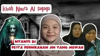 KISAH NOURA AL TAQAQA NYANYI DIDEPAN RATUSAN JIN // KISAH NYATA PENYANYI ASAL QUWAIT DIUNDANG JIN