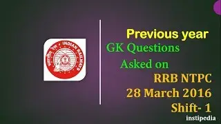RRB NTPC Previous year asked GS questions  | 28 March 2016 | Shift 1