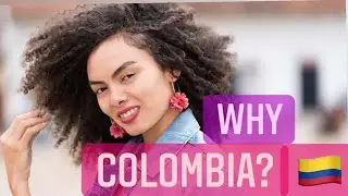 WHY COLOMBIA??