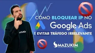 BLOQUEAR IP NO GOOGLE ADS EVITA TR&Aacute;FEGO IRRELEVANTE