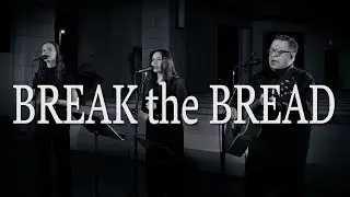 The Gathering House - Break the Bread | (Official Live Video)