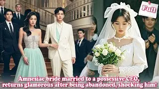 Amnesiac bride married to a possessive CEO, returns glamorous after being abandoned, shocking him!