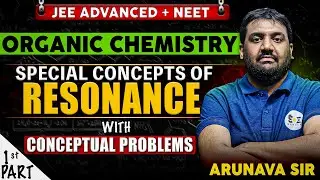 Special Concepts of RESONANCE with Conceptual Problems [ Part-1 ] | ORGANIC CHEMISTRY | JEE ADVANCED