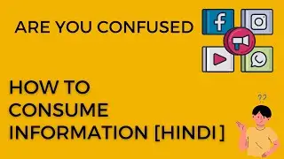 HOW TO CONSUME INFORMATION
