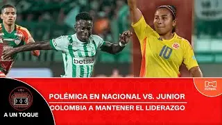 EN VIVO🔴 &iquest;Acert&oacute; el VAR en Atl. Nacional vs. Junior? - Colombia por el liderato | A un Toque