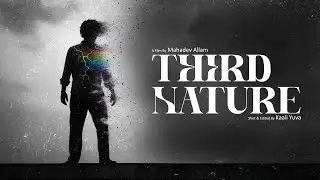THIRD NATURE – Full Short Film | Aahwan | Siddhu | Mahadev allam